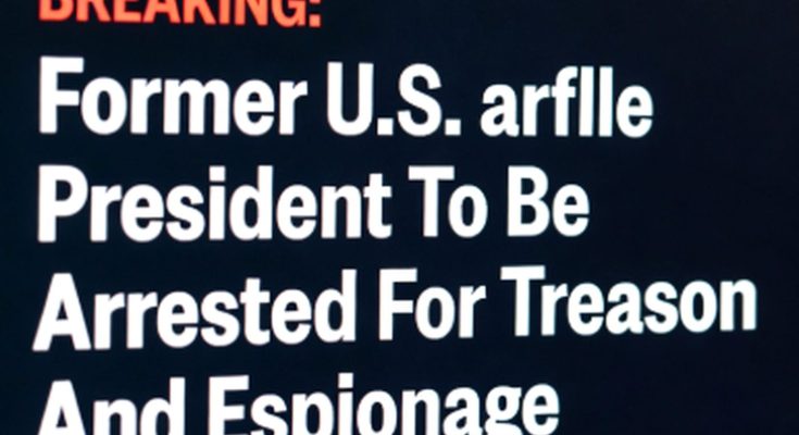 breaking news headline announcing former U.S. President's arrest for treason and espionage